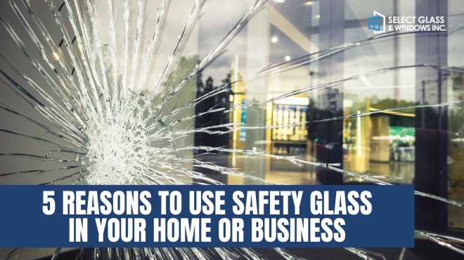 5 Great Reasons to Use Safety Glass