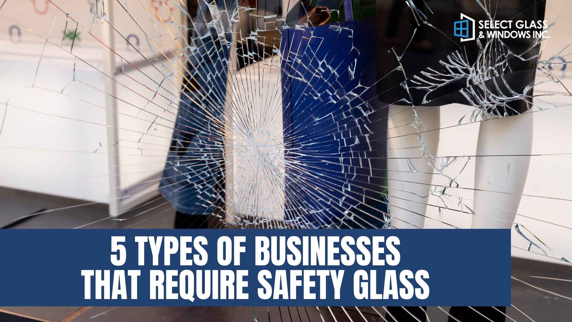 5 Types of Businesses That Need Safety Glass