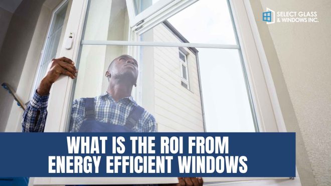 What Is The ROI From Energy Efficient Windows