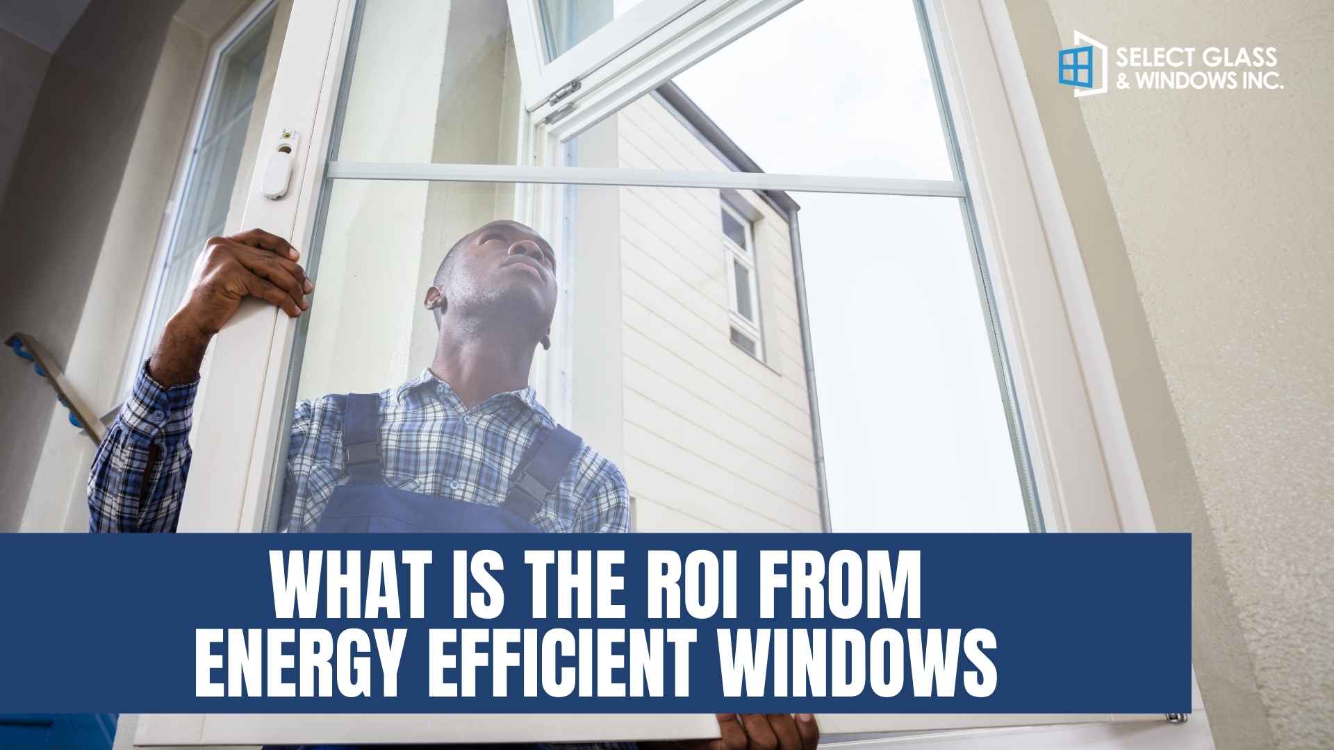 What Is the ROI from Energy Efficient Windows