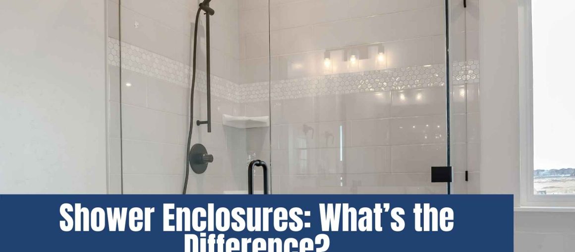 Shower Enclosures: What’s the Difference?